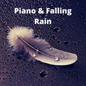 Piano & Falling Rain - Relaxing Music to Soothe You as You Work, Study or Sleep - Piano Virtuo