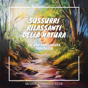 Sussurri rilassanti della natura: Fai una passeggiata tranquilla - Musica Curativa Club