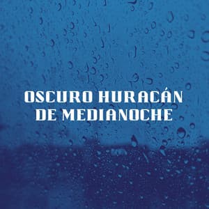 Oscuro Huracán De Medianoche - Sonidos de la naturaleza: tormenta