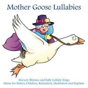 Nursery Rhymes and Baby Lullaby Songs - Music for Babies, Children, Relaxation, Meditation and Naptime - Mother Goose Lullabies