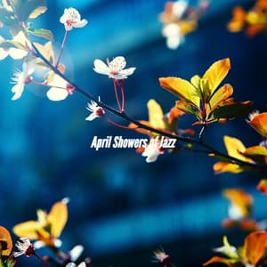April Showers of Jazz - Playful Jazz Beats