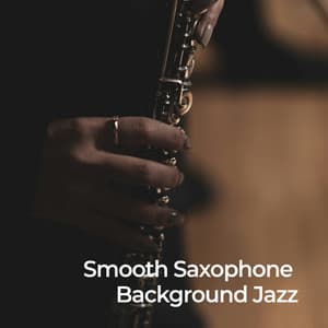 Smooth Saxophone Background Jazz - Saxophone Allstars