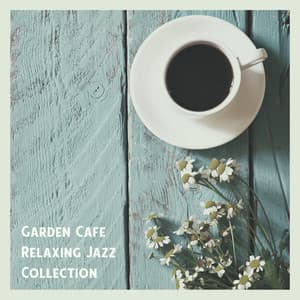 Garden Cafe Relaxing Jazz Collection - Alex Shaw