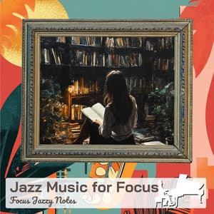 Jazz Music for Focus - Focus Jazzy Notes