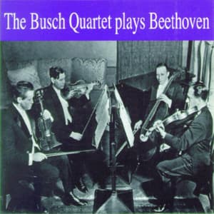 The Busch Quartet plays Beethoven - Busch Quartet