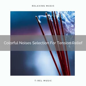 Colorful Noises Selection For Tension Relief - Baby Rain Sleep Sounds / Brown Noise Therapy