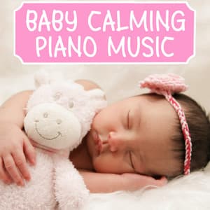 Baby Calming Piano Music - Children Songs Company