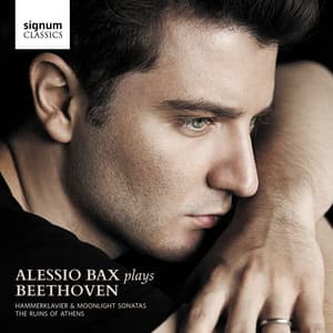 Alessio Bax Plays Beethoven: Hammerklavier & Moonlight Sonatas, The Ruins of Athens - Ludwig van Beethoven