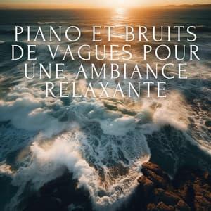Piano et bruits de vagues pour une ambiance relaxante - Club de musique de guérison