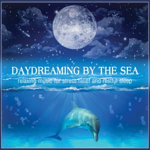 Daydreaming by the Sea: Relaxing Music for Stress Relief and Restful Sleep - Relaxation Music for Mind Body & Spirit
