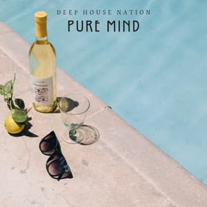 Pure Mind: Deep House Playlist - Deep House Nation