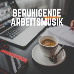 Beruhigende Arbeitsmusik - Musik für die Arbeit