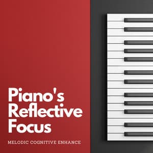 Piano's Reflective Focus: Melodic Cognitive Enhance - Romantic Piano
