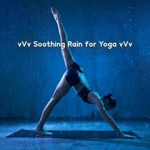 vVv Soothing Rain for Yoga vVv - Meditation Music Club