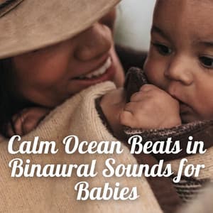 Calm Ocean Beats in Binaural Sounds for Babies - Binaural Delta Beats Sleep