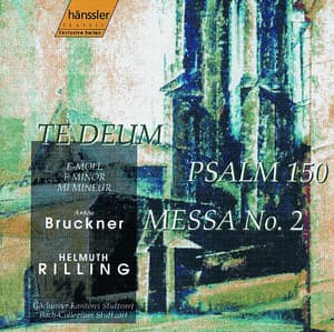 Bruckner: Mass No. 2 in E Minor / Psalm 150 / Te Deum - Anton Bruckner