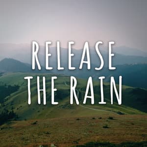 Release The Rain - Nature Sounds