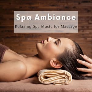 Spa Ambiance - Relaxing Spa Music for Massage - Spa Music Relaxation Therapy