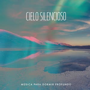 Cielo Silencioso - Música Para Dormir Profundo