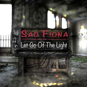 Let Go of the Light - Sad Fiona
