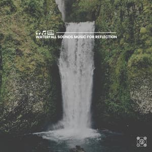 Waterfall Sounds Music for Reflection - Fresh Water Sounds