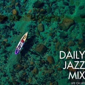 Life Oh Life - Daily Jazz Mix