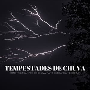 Tempestades De Chuva: Sons Relaxantes De Chuva Para Descansar E Dormir - Ruido Branco