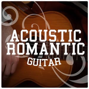 Acoustic Romantic Guitar - Romantic Guitar Music