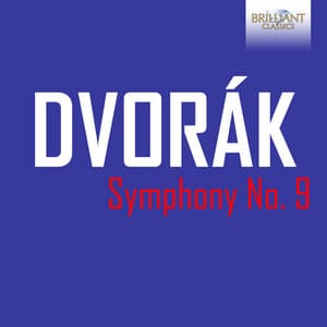 Dvorak: Symphony No. 9 - Antonín Dvořák