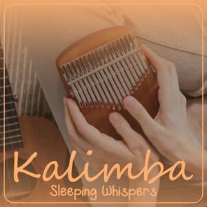 Kalimba Sleeping Whispers: Most Realxing Sleep Music - Sweet Dreams Music Ambient