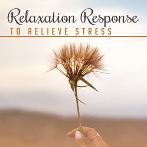 Relaxation Response to Relieve Stress - Absolutely Relaxing Oasis