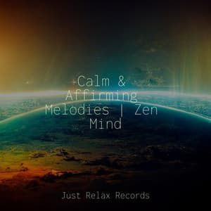 Calm & Affirming Melodies | Zen Mind - Relaxation