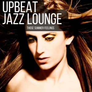 Those Summer Feelings - Upbeat Jazz Lounge