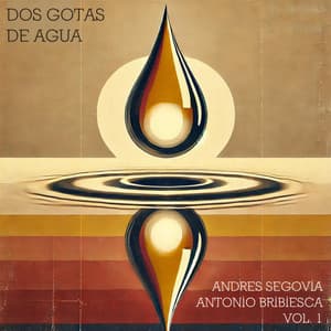 Dos Gotas de Agua: Andrés Segovia y Antonio Bribiesca, Vol. I - Andrés Segovia