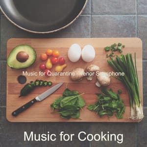 Music for Quarantine - Tenor Saxophone - Music for Cooking