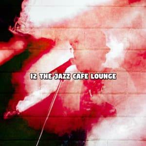 12 The Jazz Cafe Lounge - Alternative Jazz Lounge