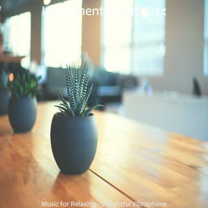 Music for Relaxing - Delightful Vibraphone - Instrumental Soft Jazz