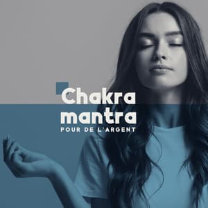 Chakra mantra pour de l'argent: Guérison des chakras pour un meilleur équilibre de vie, Yoga et méditation pour la prospérité - Club de Méditer de Détendre