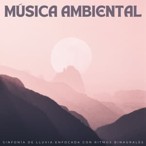 Música Ambiental: Sinfonía De Lluvia Enfocada Con Ritmos Binaurales - Effectum