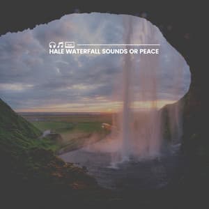 Hale Waterfall Sounds or Peace - Waterfall Sounds