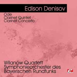 Denisov: Ode - Clarinet Quintet - Clarinet Concerto - Eduard Brunner