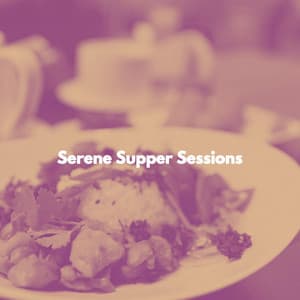 Serene Supper Sessions - Dinner & Jazz Radio