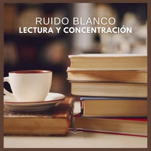 Ruido Blanco: Lectura y Concentración - Fondo de la lectura