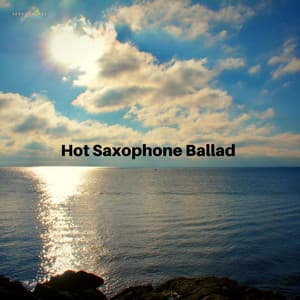 Hot Saxophone Ballad - Sexy Sax Jazz