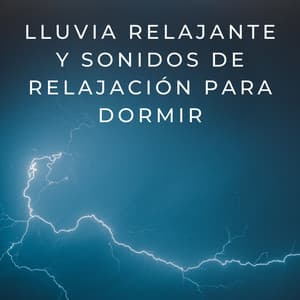 Tormenta De Sueño: Lluvia Relajante Y Sonidos De Relajación Para Dormir - Tormentas Naturales