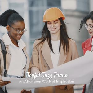 Joyful Jazz Piano: An Afternoon Work of Inspiration - Evening Jazz Environments