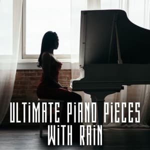 Ultimate Piano Pieces with Rain - Piano Project