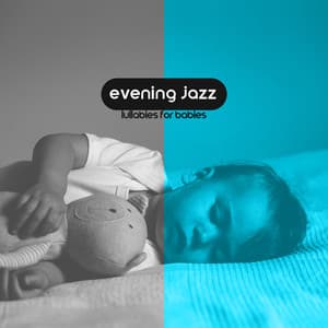 Evening Jazz Lullabies for Babies. Calm Music to Put Children to Sleep. Pleasant Sounds - Jazz Music for Babies