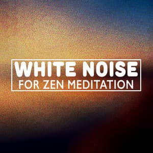 White Noise for Zen Meditation - Zen Meditation and Natural White Noise and New Age