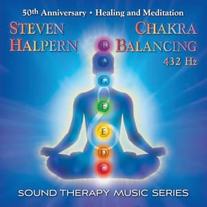 Chakra Balancing  50th Anniversary: Sound Therapy Music - Steven Halpern